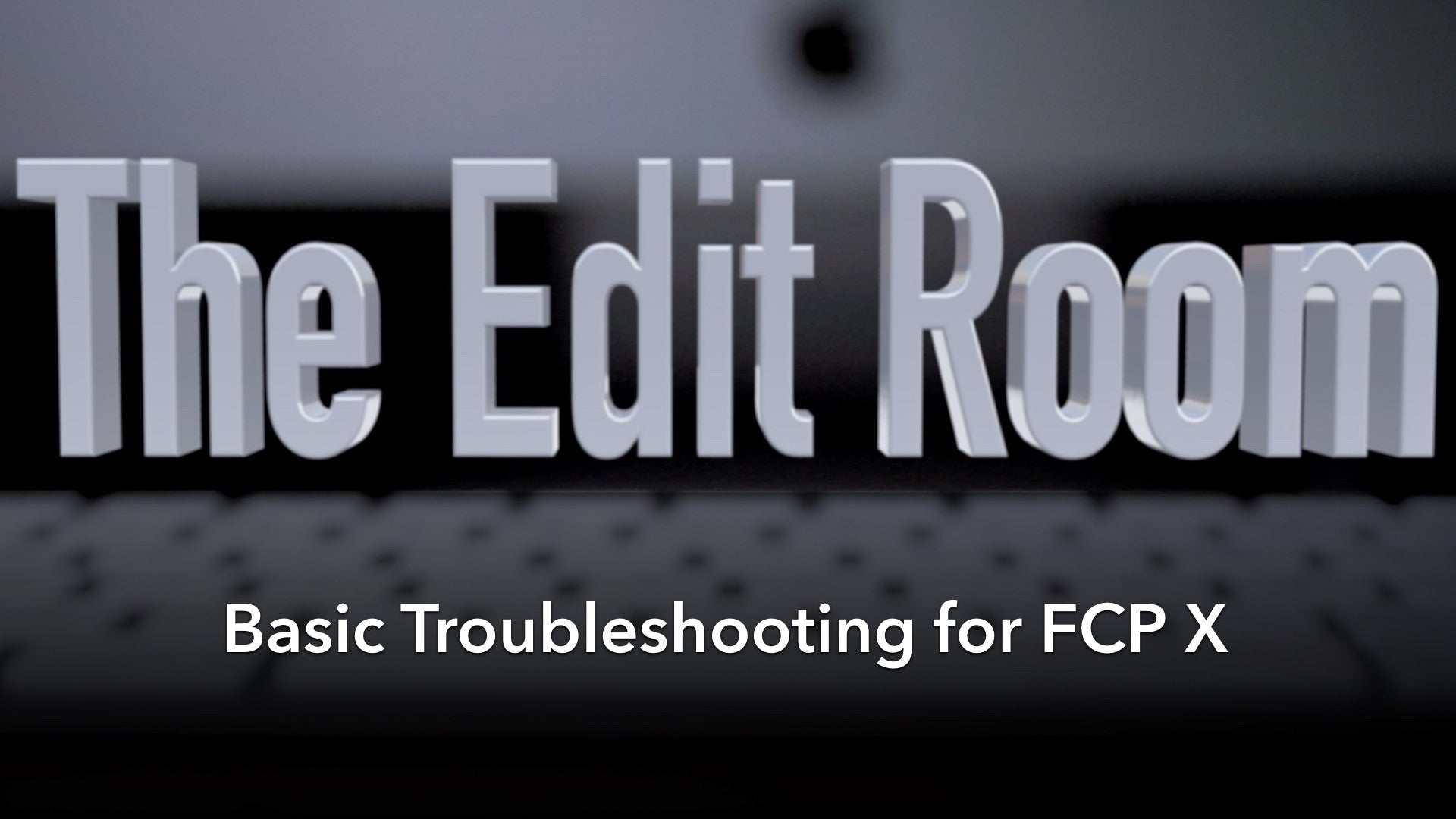 Basic Troubleshooting for FCP X