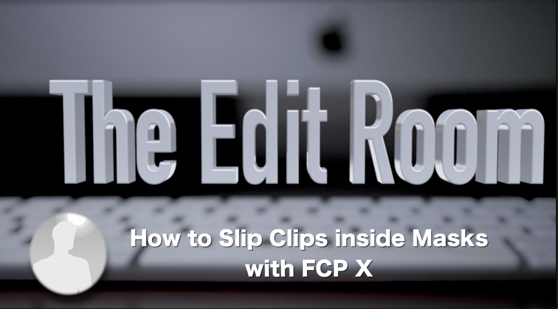 How to slip clips inside Masks with FCP X