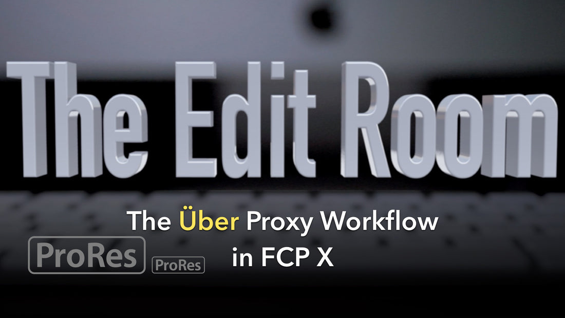 The Über Proxy Workflow in FCP X