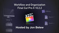 Final Cut Pro X Workshop: Workflow and Organization